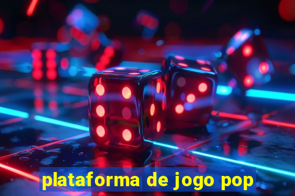 plataforma de jogo pop