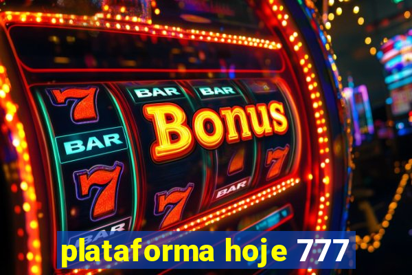 plataforma hoje 777