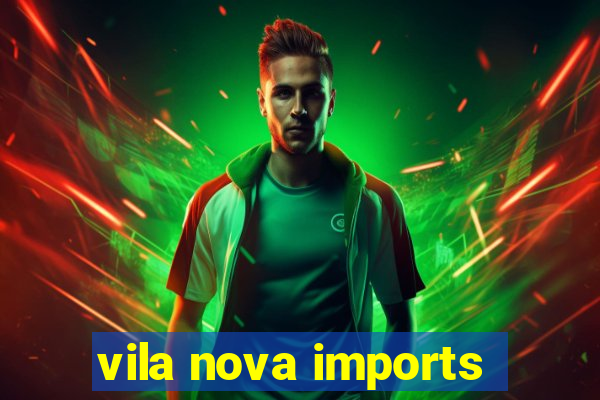 vila nova imports