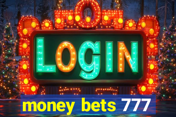 money bets 777