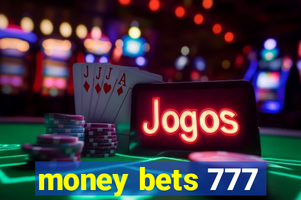 money bets 777