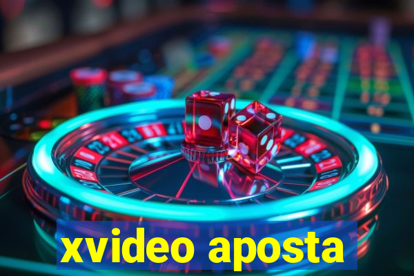 xvideo aposta