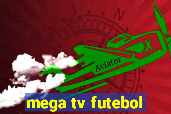 mega tv futebol