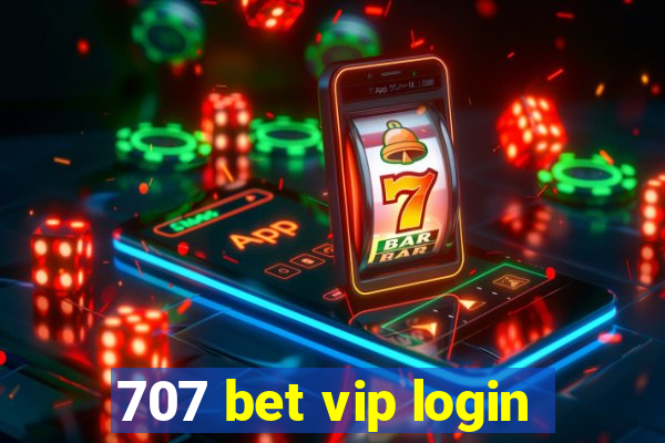 707 bet vip login