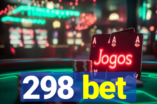 298 bet