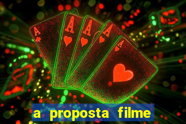 a proposta filme completo dublado topflix