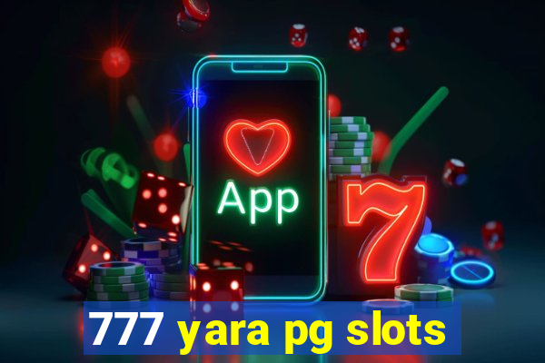 777 yara pg slots