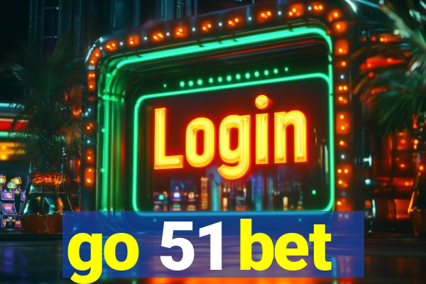 go 51 bet