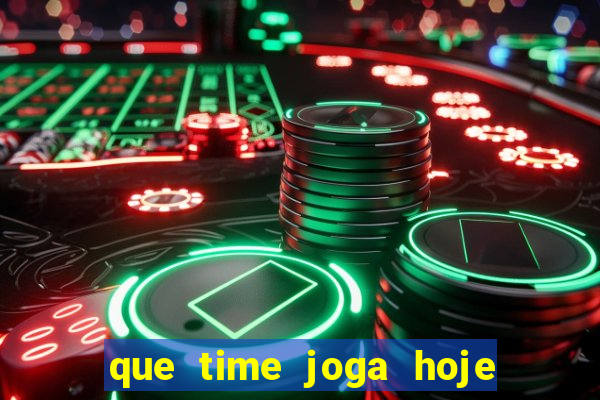 que time joga hoje ao vivo