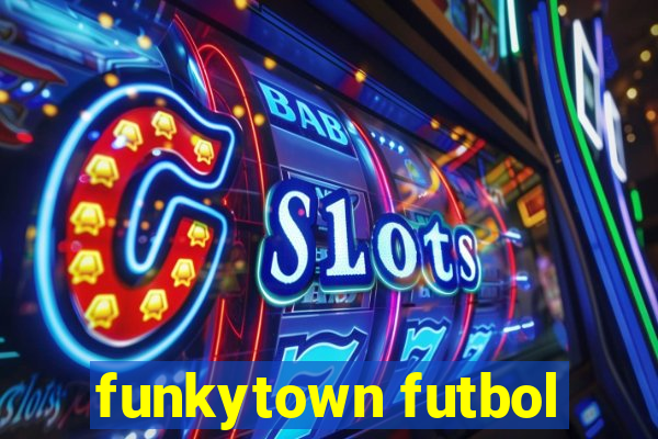 funkytown futbol