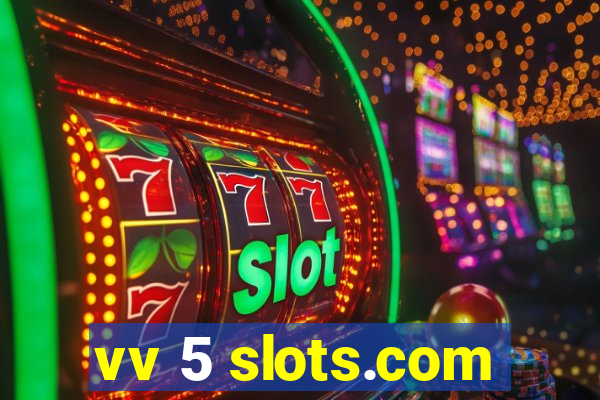 vv 5 slots.com