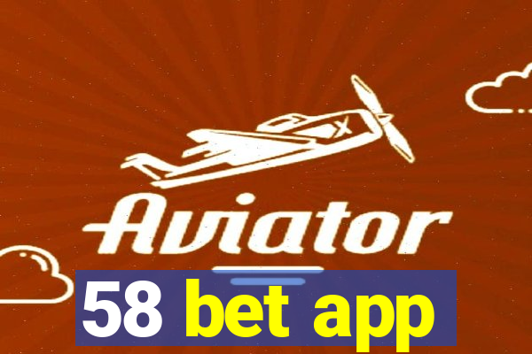 58 bet app