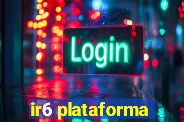 ir6 plataforma