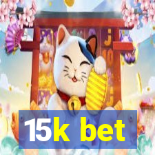 15k bet