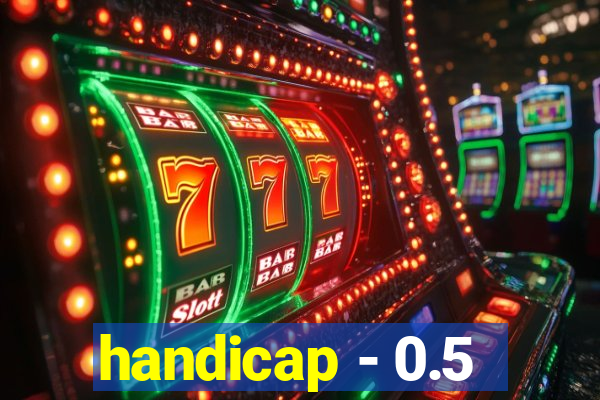 handicap - 0.5