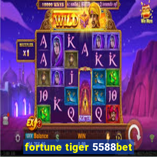 fortune tiger 5588bet