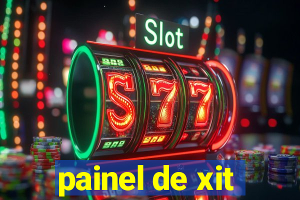 painel de xit