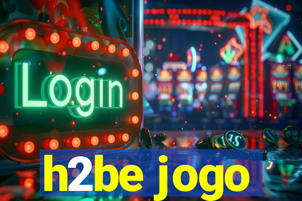 h2be jogo