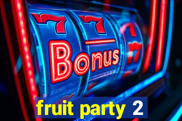 fruit party 2