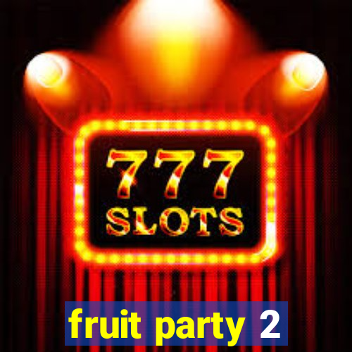 fruit party 2