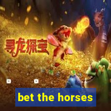 bet the horses