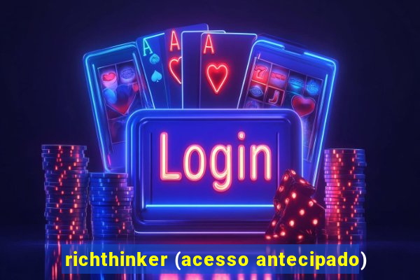 richthinker (acesso antecipado)