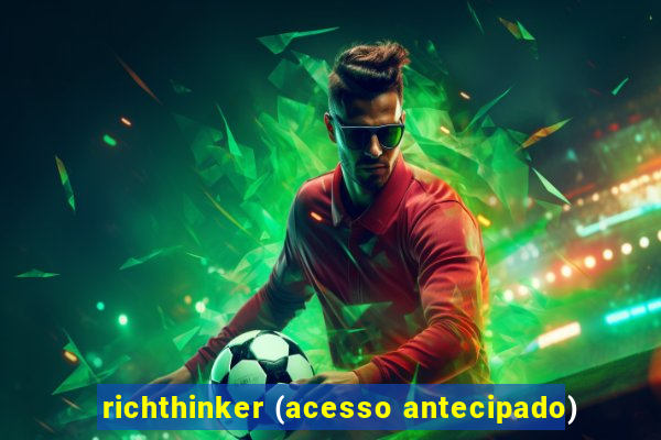 richthinker (acesso antecipado)