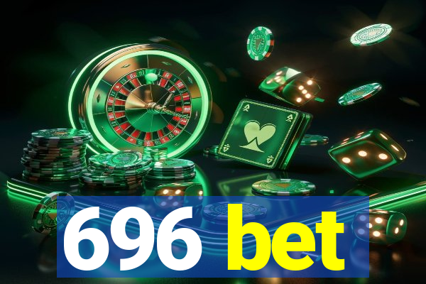 696 bet