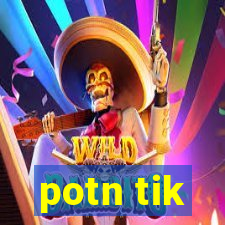 potn tik