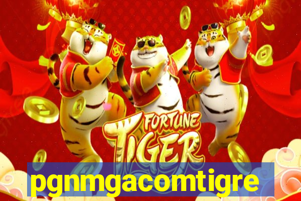 pgnmgacomtigre