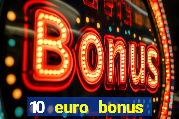 10 euro bonus einzahlung casino