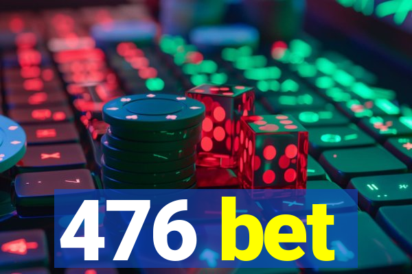 476 bet