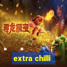 extra chilli