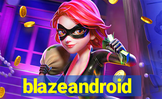 blazeandroid