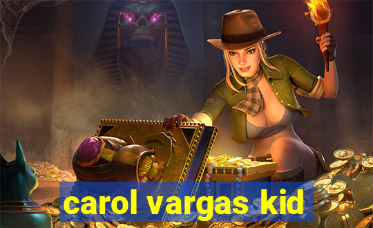 carol vargas kid