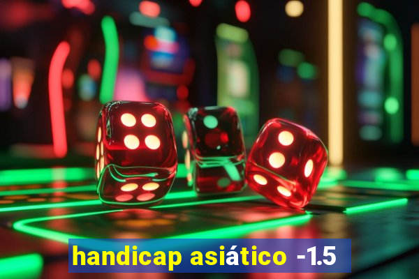 handicap asiático -1.5