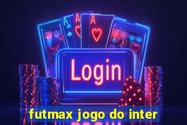 futmax jogo do inter