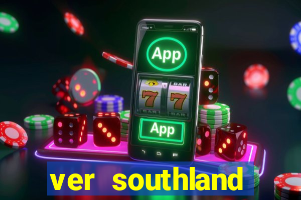 ver southland online gratis