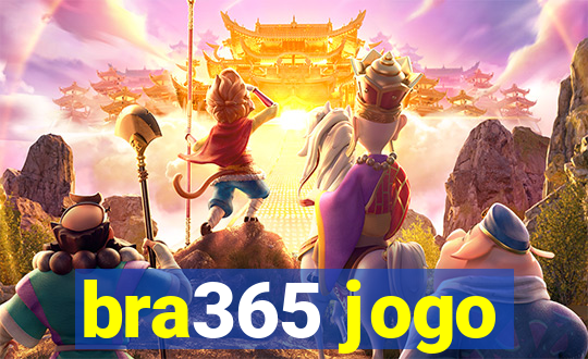 bra365 jogo