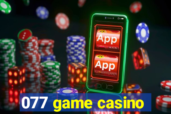 077 game casino