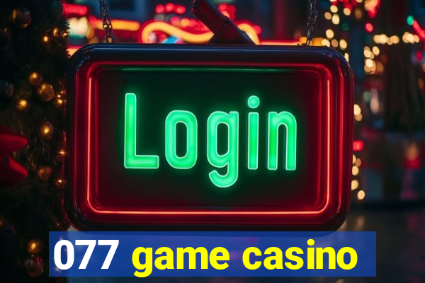 077 game casino