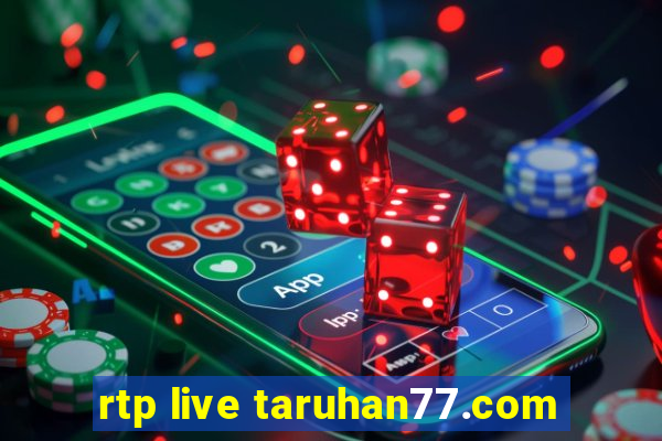 rtp live taruhan77.com