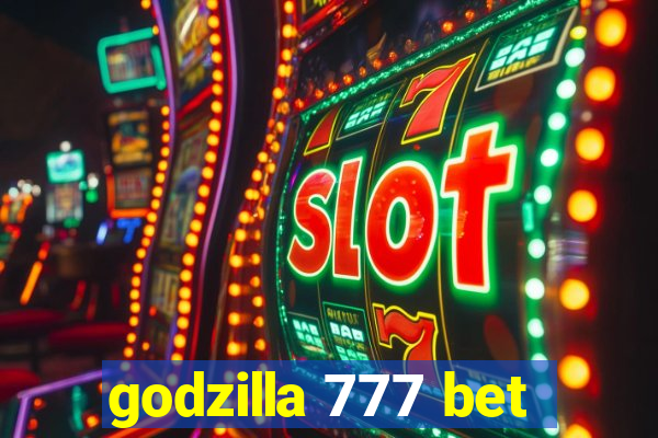 godzilla 777 bet