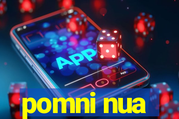 pomni nua