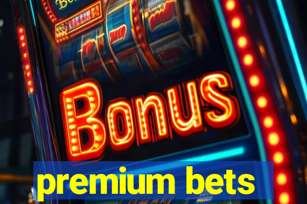 premium bets