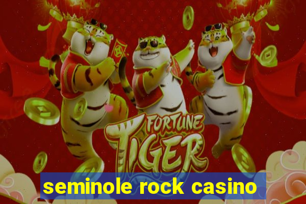 seminole rock casino