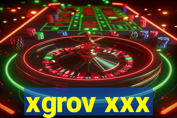 xgrov xxx