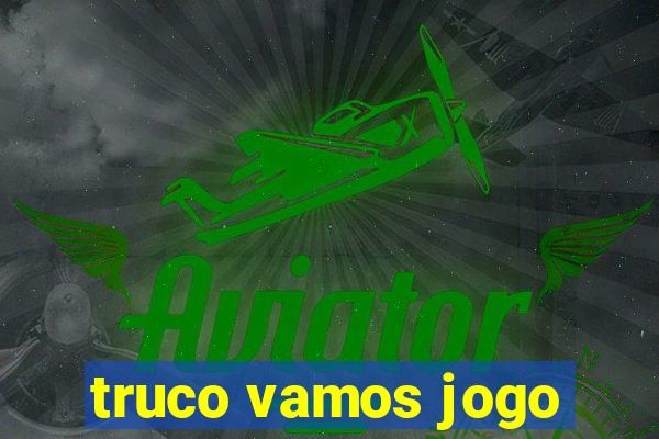 truco vamos jogo