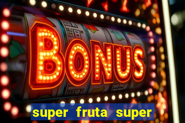 super fruta super fruit box onde comprar blox fruits showcase