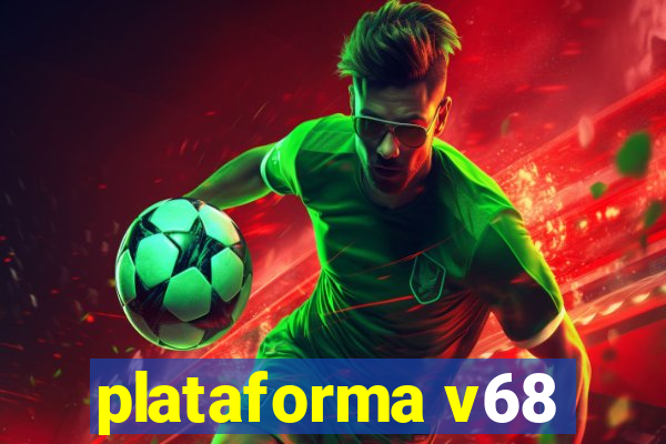 plataforma v68